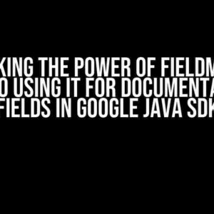 Unlocking the Power of FieldMask: A Guide to Using it for DocumentAI Inner Fields in Google Java SDK